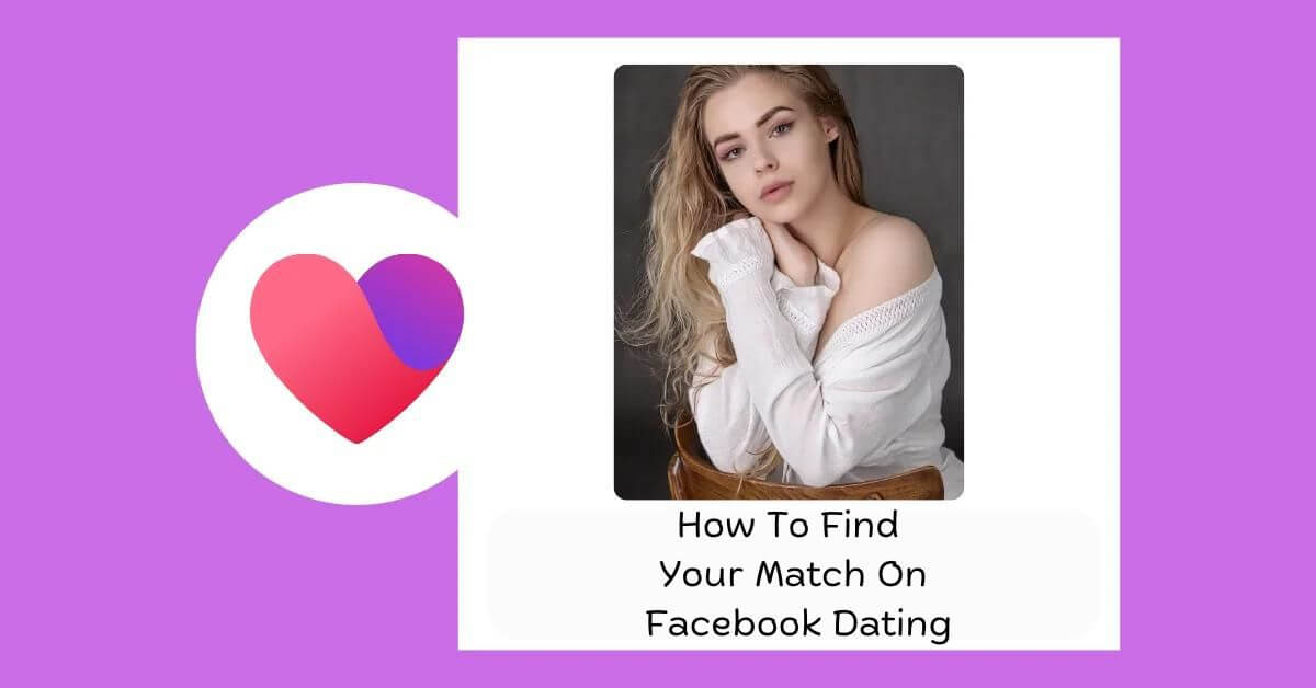 How-To-Find-Your-Match-On-Facebook-Dating