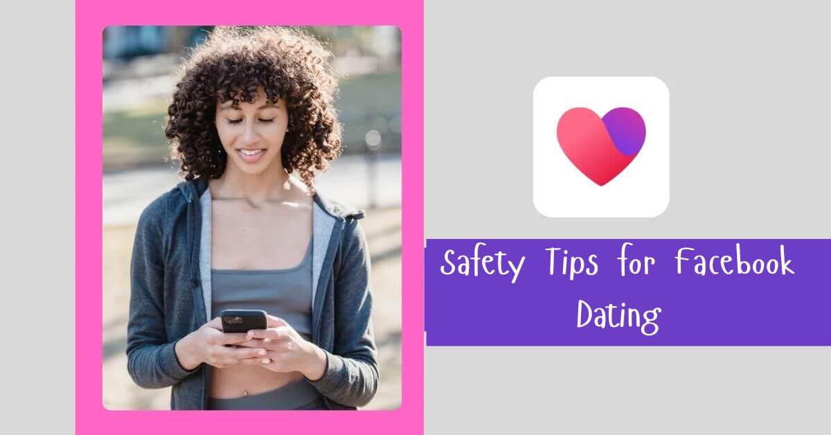 Essential Safety Tips for Facebook Dating