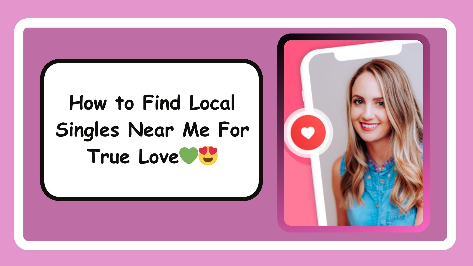 How to Find Local Singles Near Me For True Love