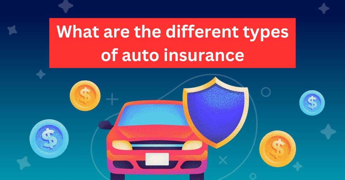 What are the different types of auto insurance